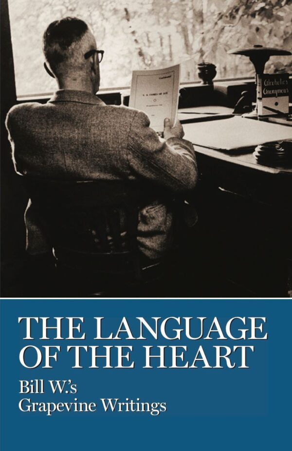 The Language of the Heart: Bill W.'s Grapevine Writings. The cover image features Bill W. sitting at his desk away from the reader, holding a copy of the "AA Comes of Age" manuscript.